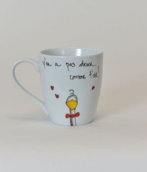 Tasse Y'en a pas deux comme t'oie!